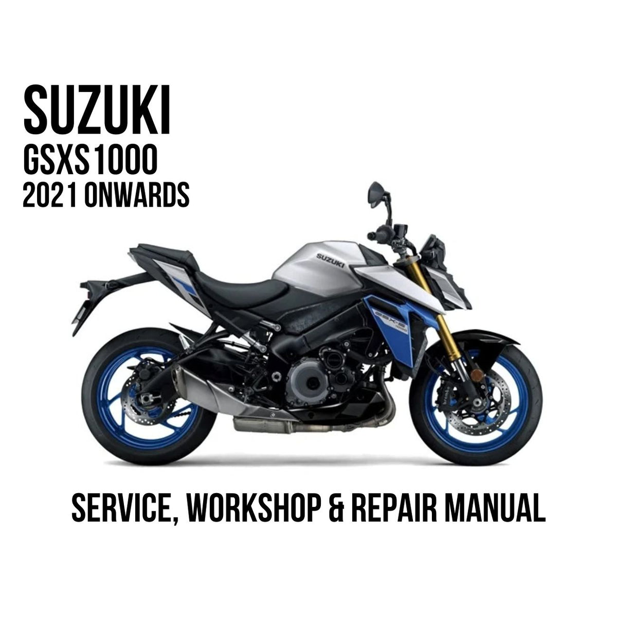 Suzuki GSX-S1000 2021 Onwards Service, Workshop & Repair Manual showing silver and blue GSX-S1000 motorcycle