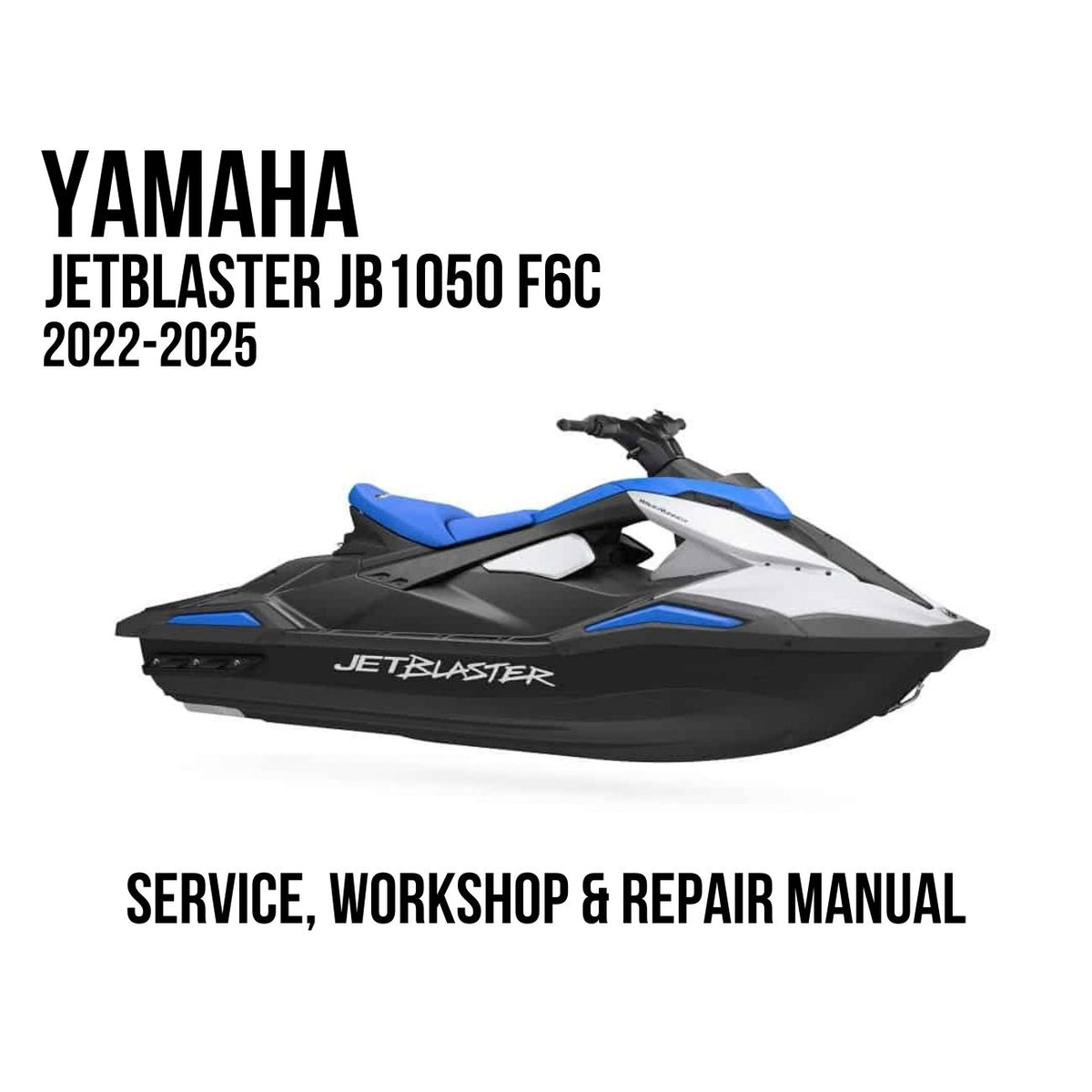 Yamaha JetBlaster JB1050 F6C 2022-2025 Service, Workshop & Repair Manual showing blue and black JetBlaster PWC