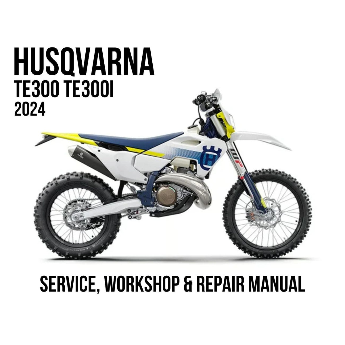 Husqvarna TE300 TE300i 2024 Service, Workshop & Repair Manual white and blue enduro motorcycle