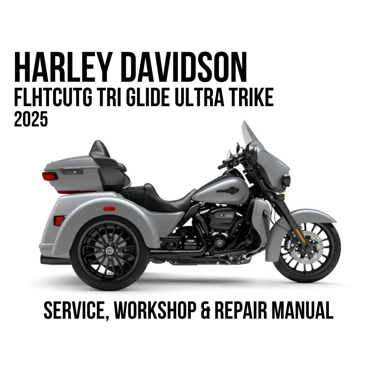 2025 Harley Davidson FLHTCUTG Tri Glide Ultra Trike Service, Workshop & Repair Manual