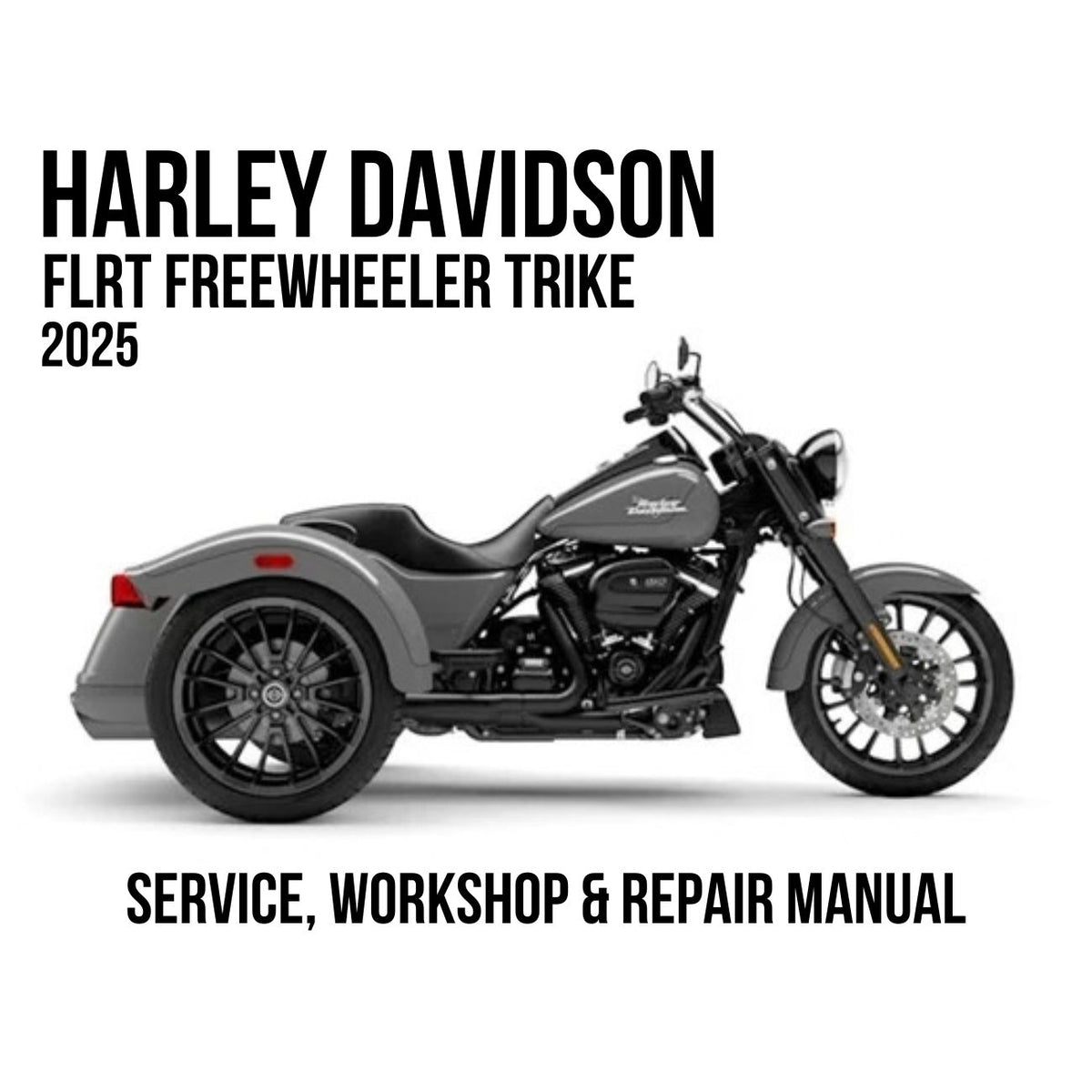 Harley-Davidson Flrt Freewheeler Trike 2025 service, workshop & repair manual cover featuring a side profile of the motorcycle on a white background.
