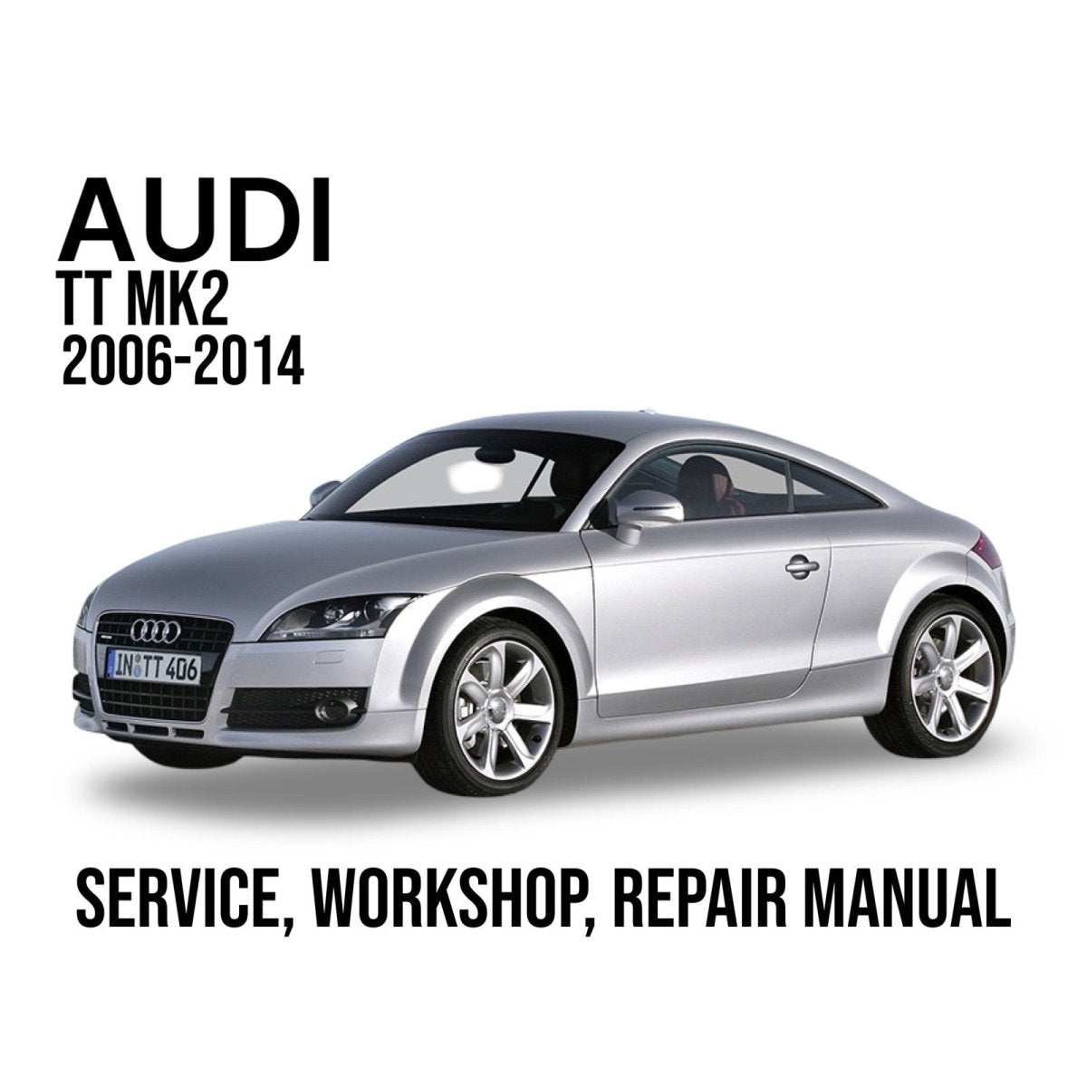 Audi TT MK2 2006-2014 service, workshop, and repair manual cover with a silver car on a white background.