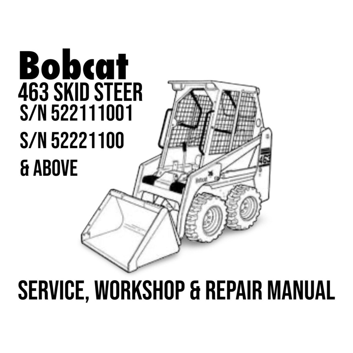 Bobcat 463 Skid Steer Service, Workshop & Repair Manual on a white background