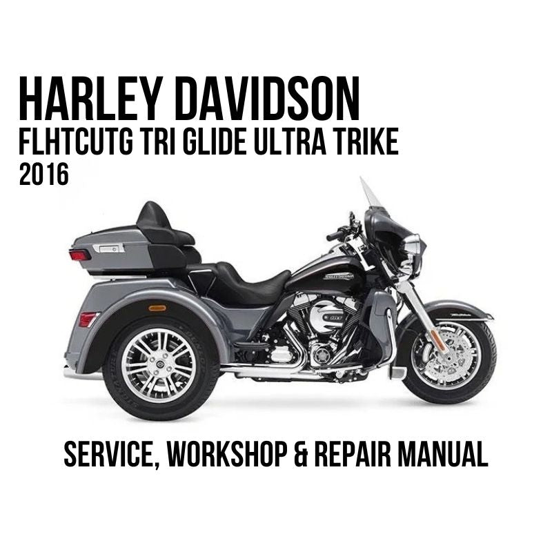 Harley Davidson FLHTCUTG Tri Glide Ultra Trike 2016 Service, Workshop & Repair Manual