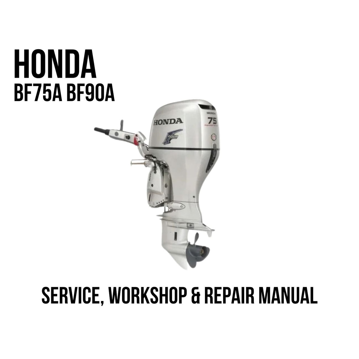 Honda BF75A and BF90A outboard motor shown on a white background with text reading 'HONDA BF75A BF90A' and 'SERVICE, WORKSHOP & REPAIR MANUAL'.
