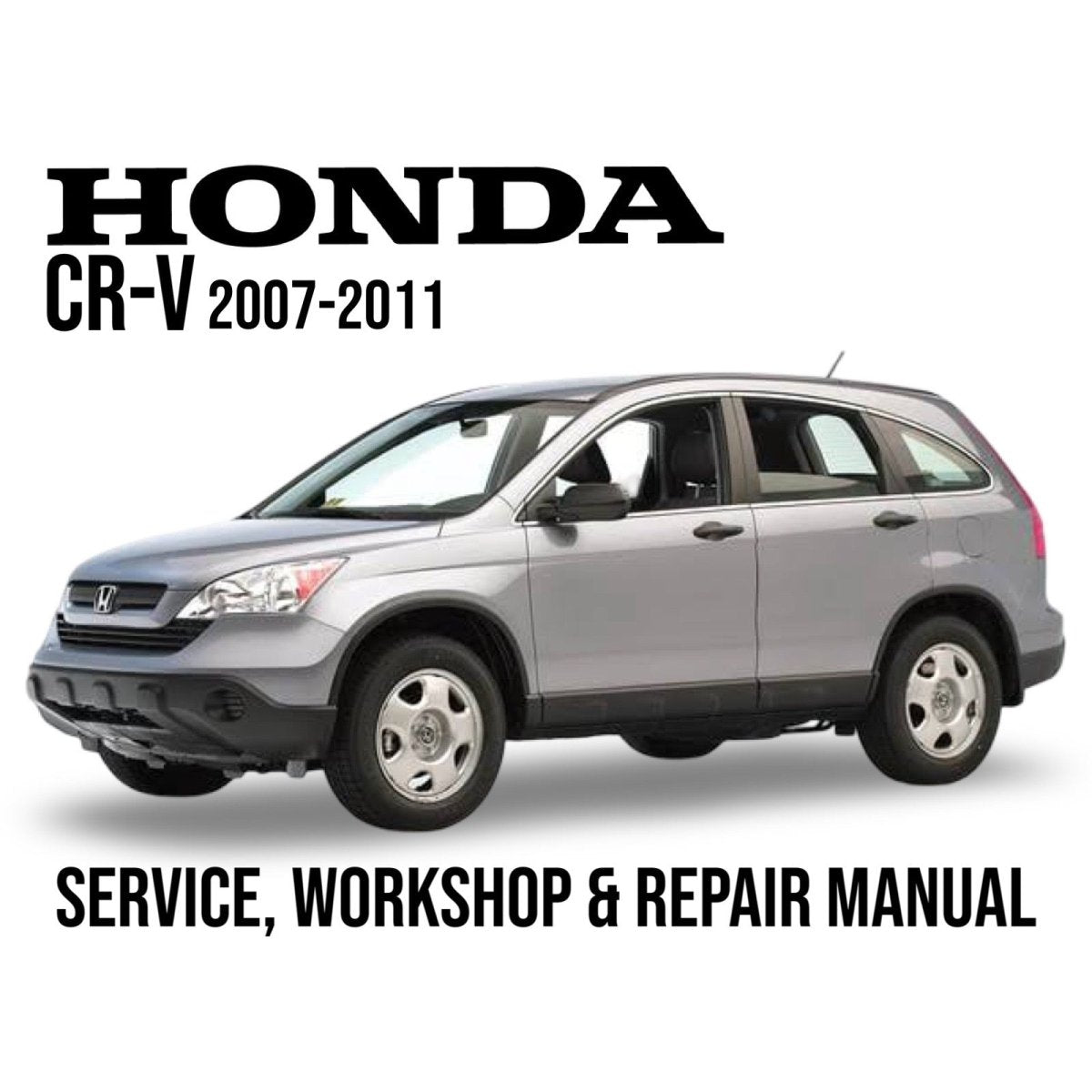 Honda CR-V 2007-2011 service, workshop & repair manual cover with vehicle image on a white background