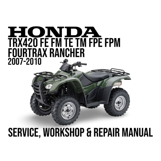 Honda FourTrax Rancher ATV with text indicating a service, workshop, and repair manual for the years 2007-2010.