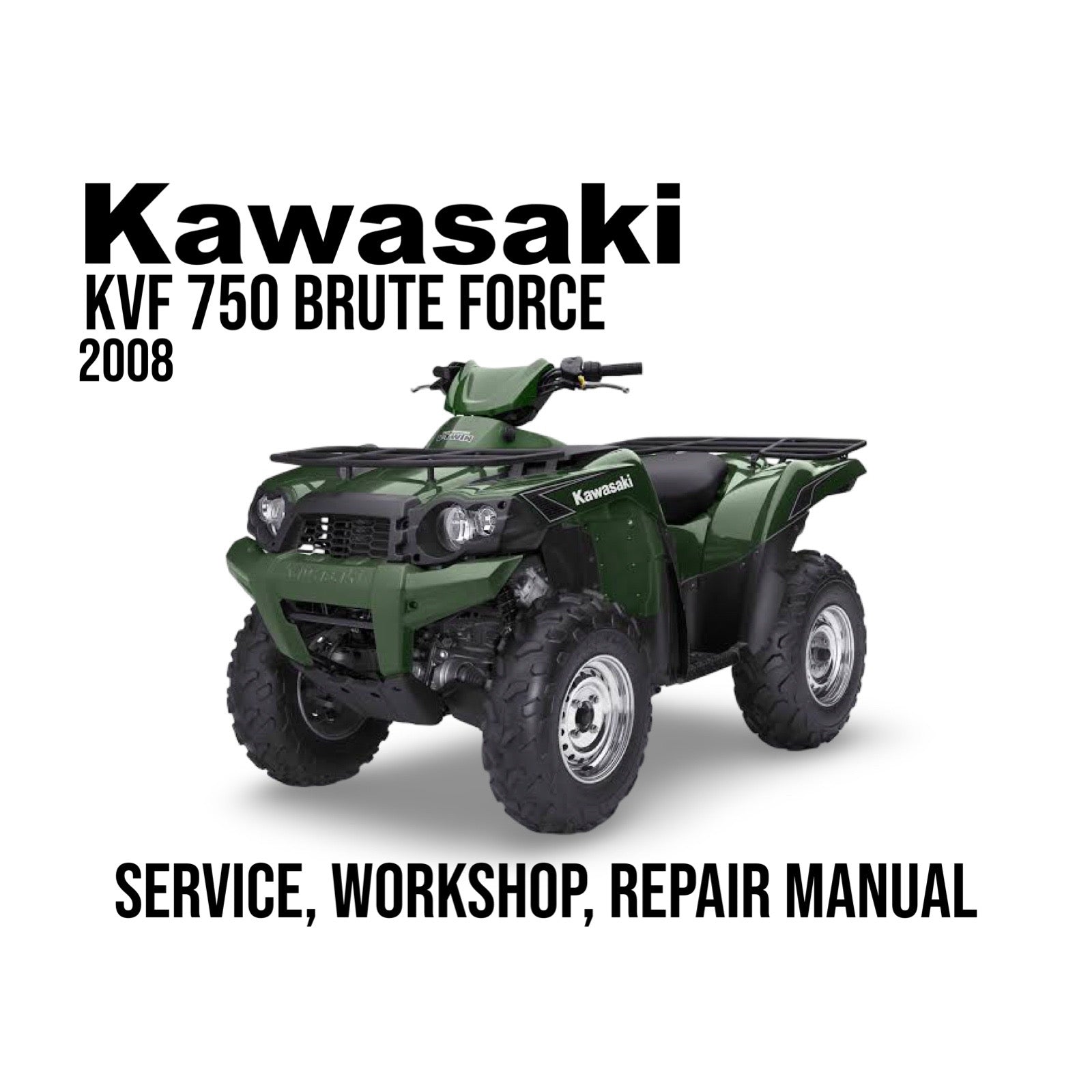 Kawasaki KVF 750 Brute Force ATV with text indicating a service, workshop, and repair manual for 2008 model.