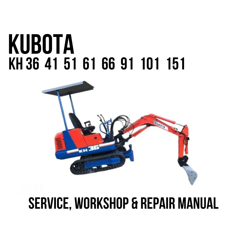 Kubota KH36 KH41 KH51 KH61 KH66 KH91 KH101 KH151 Service, Workshop & Repair Manual