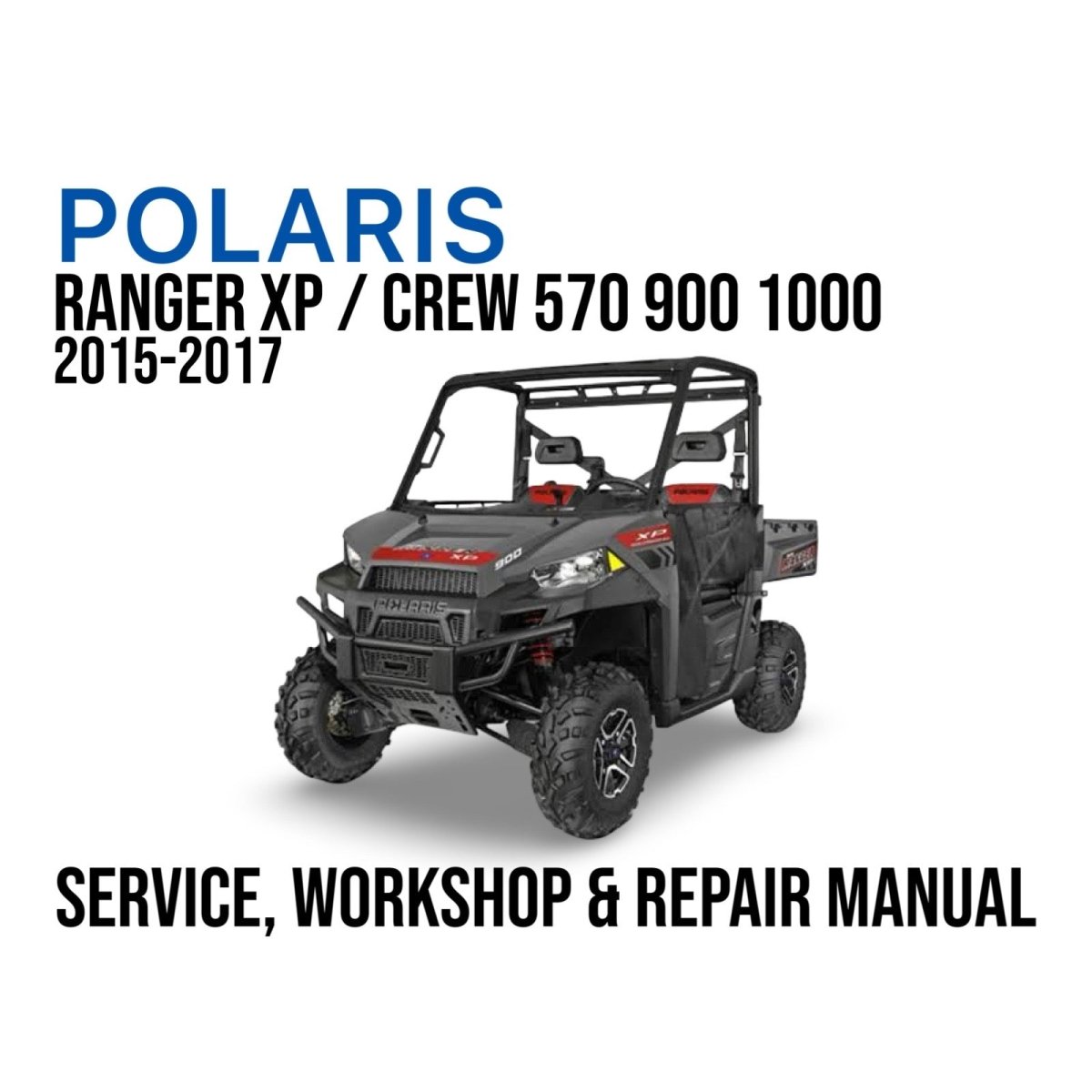 Polaris Ranger XP/CREW 570 900 1000 service, workshop & repair manual cover with vehicle image.
