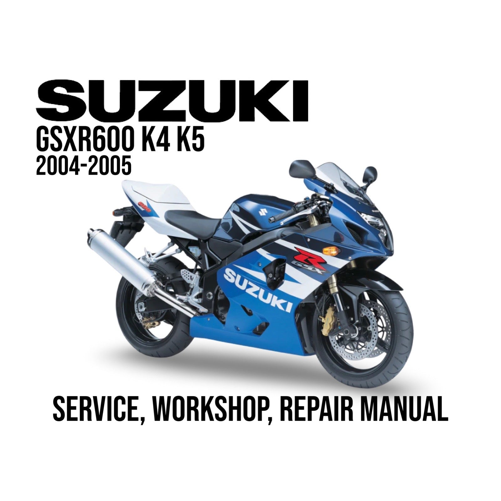 Suzuki GSXR600 K4 K5 service, workshop, repair manual cover with a blue motorcycle on a white background.