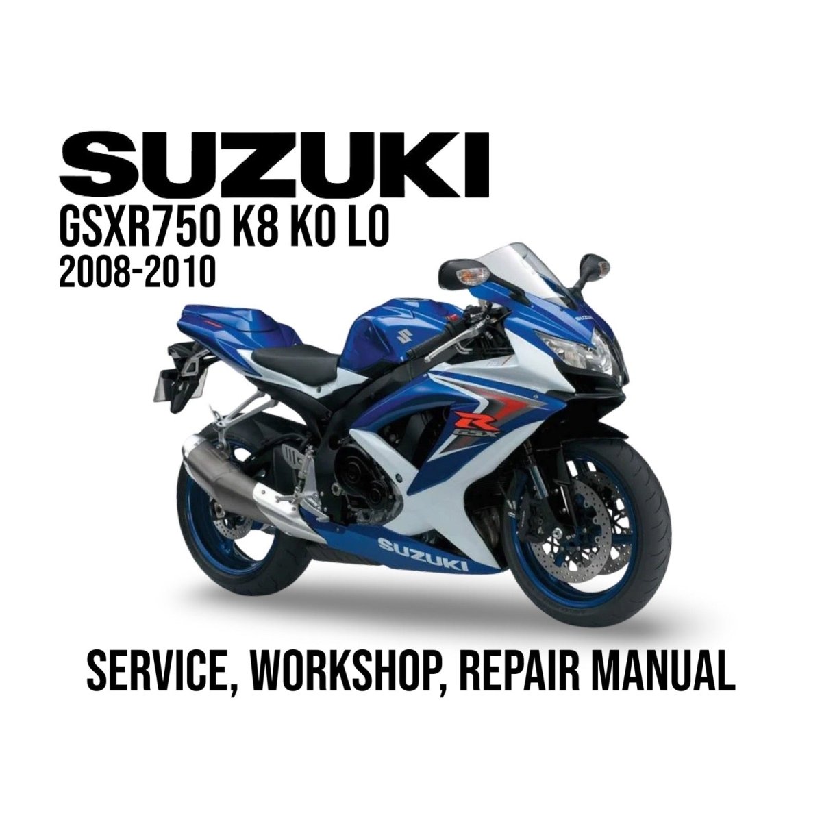 Suzuki GSXR750 K8 KO LO 2008-2010 service, workshop, repair manual cover with motorcycle illustration.