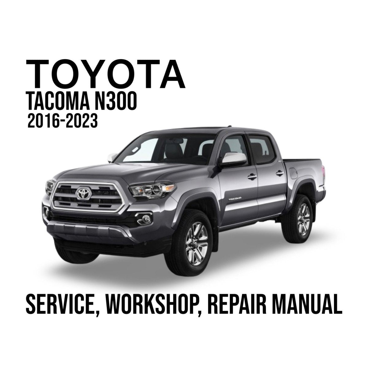 Toyota Tacoma N300 service, workshop, and repair manual cover with a silver truck on a white background.