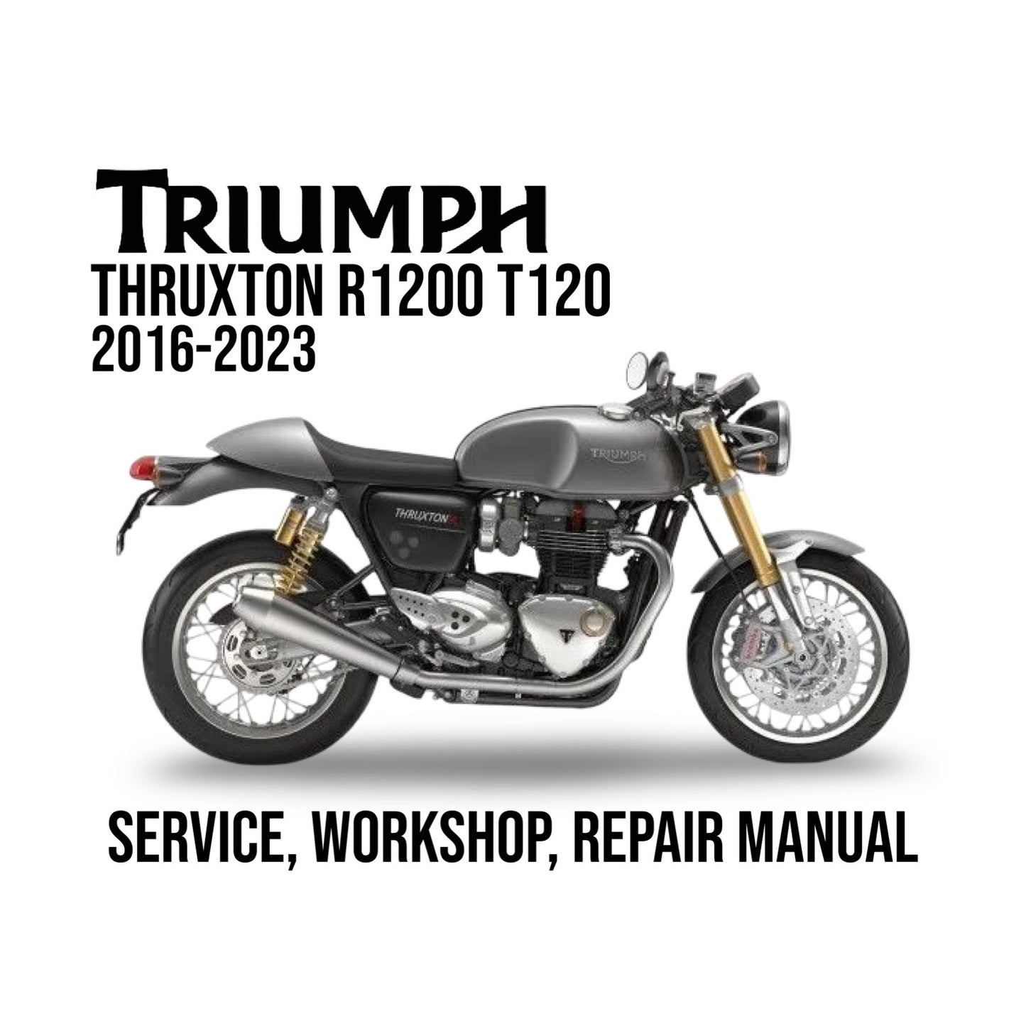 Triumph Thruxton R1200 T120 service, workshop, repair manual cover with motorcycle on a white background