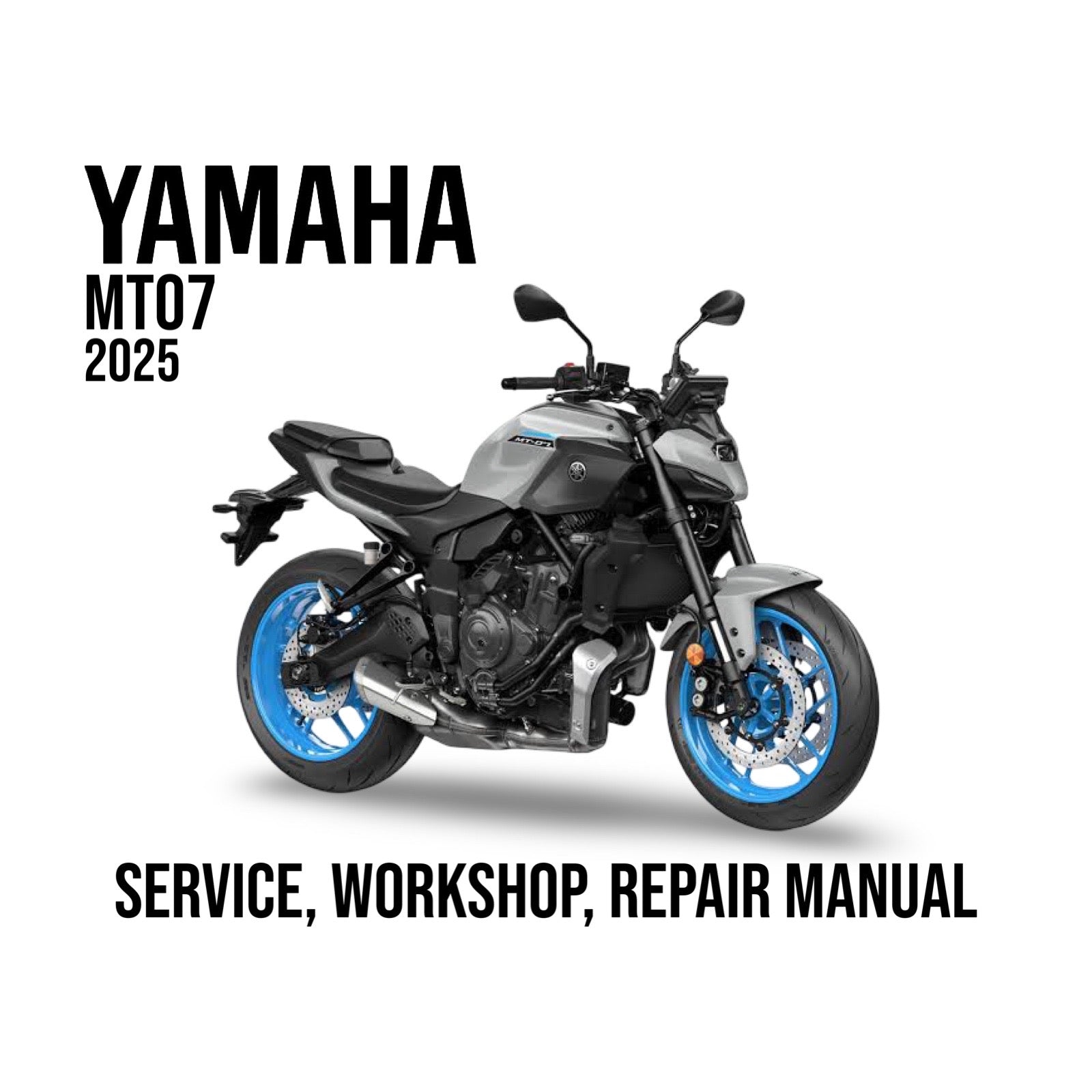 Yamaha MT07 2025 motorcycle on a white background with text about service, workshop, and repair manual.