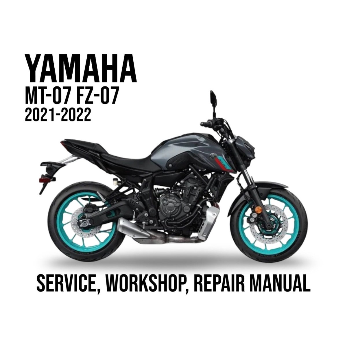 Yamaha MT-07 FZ-07 2021-2022 service, workshop, repair manual cover with motorcycle image.