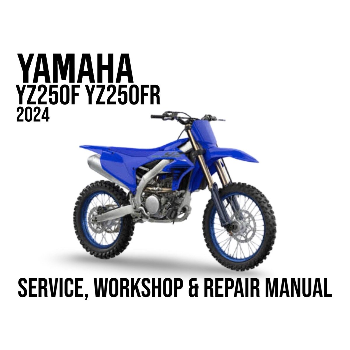 Yamaha YZ250F YZ250FR 2024 service, workshop & repair manual cover with blue dirt bike.